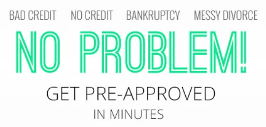 Financing - No Credit Bad Credit Bankruptcy Divorce